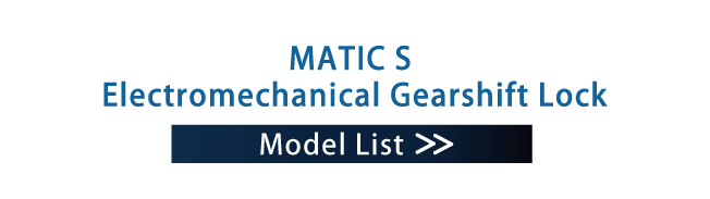 MATIC S Electromechanical Anti-theft System Model List
